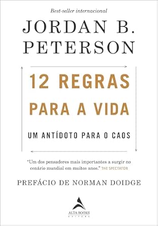 12 Regras Para a Vida: Um Antídoto Para o Caos